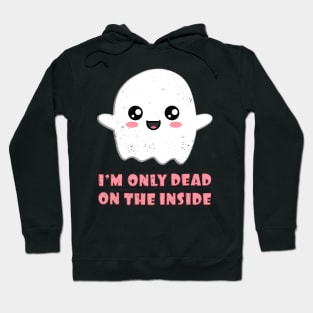 I'm Only Dead On The Inside Hoodie